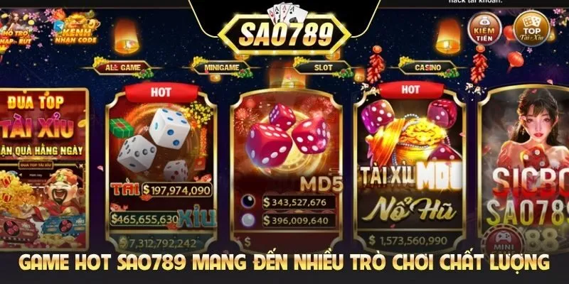 Game Hot Sao789 mang đến nhiều trò chơi chất lượng