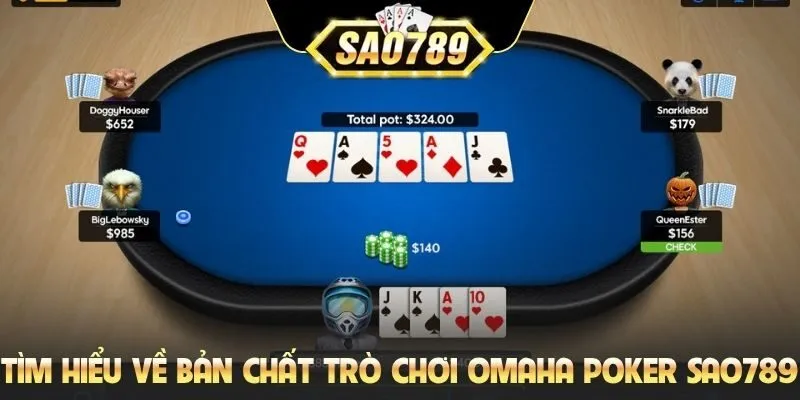 Tìm hiểu về bản chất trò chơi Omaha Poker Sao789